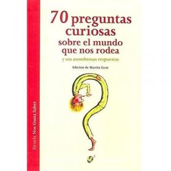 70 preguntas curiosas sobre el mundo que nos rodea y sus asombrosas respuestas: 1 - Ariane Y Otros Hoffmann