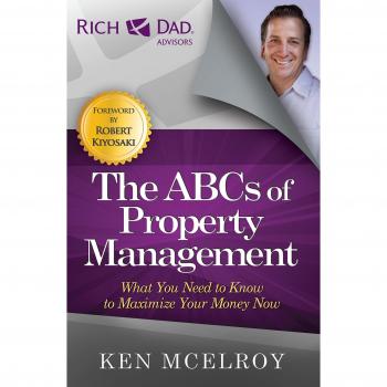 The ABCs of Property Management: What You Need to Know to Maximize Your Money Now