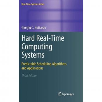 Hard Real-Time Computing Systems: Predictable Scheduling Algorithms and Applications (3rd Edition)