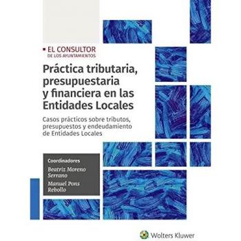 Práctica tributaria y presupuestaria en las Entidades Locales: Casos prácticos sobre tributos, control, fiscalización y tributos locales