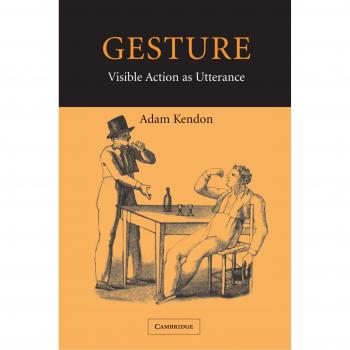 Gesture: Visible Action as Utterance - Cambridge University Press Edition