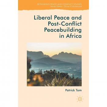 Liberal Peace and Post-Conflict Peacebuilding in Africa