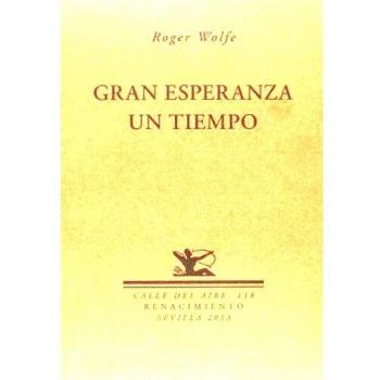 Gran Esperanza Un Tiempo - Roger Wolfe