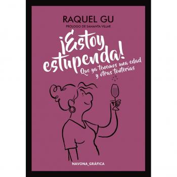 Estoy estupenda que ya tenemos una edad y otras tonterías - Raquel Gu