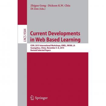 Current Developments in Web Based Learning: ICWL 2015 International Workshops, KMEL, IWUM, LA, Guangzhou, China, November 5-8, 2015, Revised Selected Papers