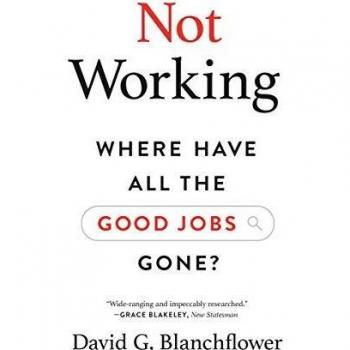 Not Working: Where Have All the Good Jobs Gone?