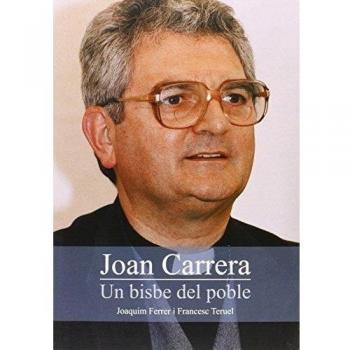 Joan Carrera. Un bisbe del poble. Una vida al servei del país