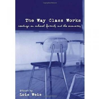 The Way Class Works: Readings on School, Family, and the Economy