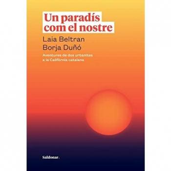 Un paradís com el nostre (2ªED): Aventures de dos urbanites a la Califòrnia catalana (FORA DE COL·LECCIO