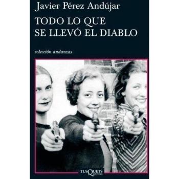 Todo lo que se llevó el diablo: 11 - Javier Perez Andujar