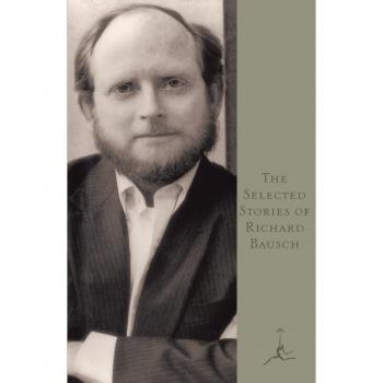 Richard Bausch: The Selected Stories Collection