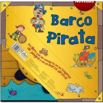 BARCO PIRATA ¡Un libro que se convierte en un tapete de juegos y en un barco pirata!: Convertible