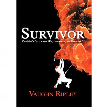 Survivor: A Personal Journey of Resilience Against HIV, Hemophilia, and Hepatitis C by Vaughn Ripley