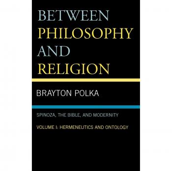Between Philosophy and Religion, Vol. I: Spinoza, the Bible, and Modernity by Brayton Polka - Academic Book on Philosophy and Religion