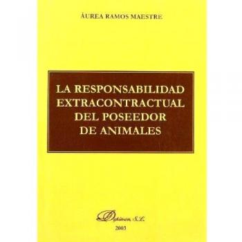 La Responsabilidad Extracontractual Del Poseedor De Animales