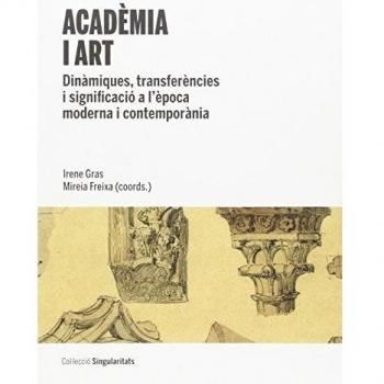 Acadèmia i art: Dinàmiques, transferències i significació a lèpoca moderna i contemporània