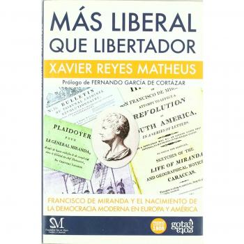 Más liberal que libertador: Francisco de Miranda y el nacimiento de la democracia moderna en Europa y América