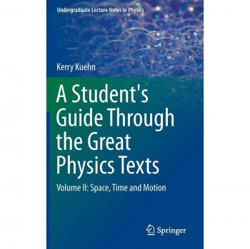 A Student's Guide Through the Great Physics Texts: Volume II: Space, Time and Motion: 2