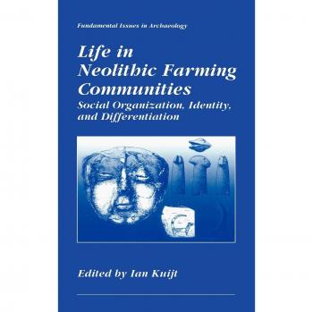 Neolithic Farming Communities: Social Structure and Identity in Archaeology