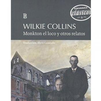 Monkton el loco y otros relatos - COLLINS, WILKIE