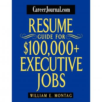 Executive Resume Guide for $100,000+ Positions