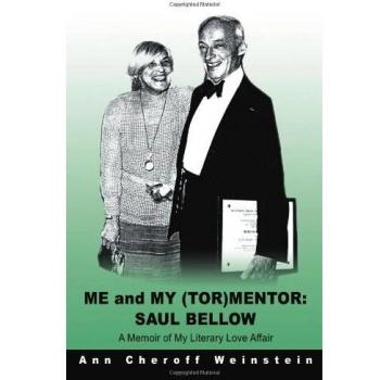Me and My Mentor: A Memoir of Literary Love with Saul Bellow