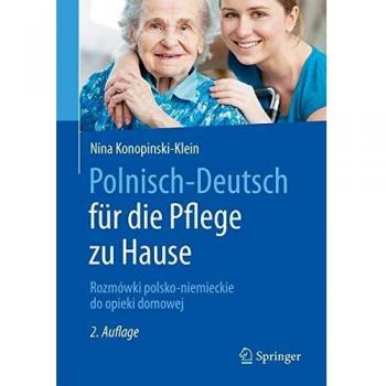 Polnisch-Deutsch für die Pflege zu Hause: Rozmówki polsko-niemieckie do opieki domowej