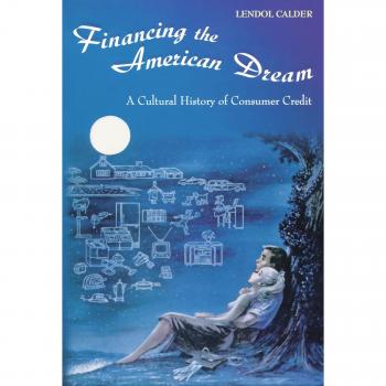 Consumer Credit Cultural History: Financing the American Dream (Princeton Paperbacks)