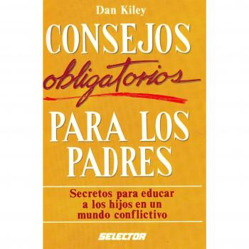 Consejos obligatorios para los padres / Mandatory tips for parents: Secretos para educar a los hijos en un mundo conflictivo