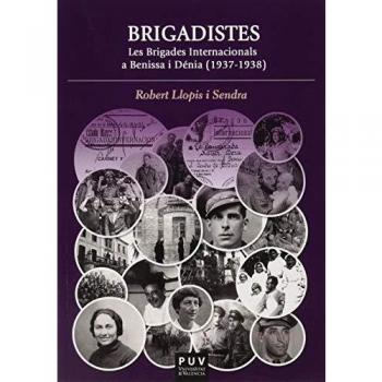 Brigadistes. Les Brigades internacionals a Benissa i Dénia. 1937-1938