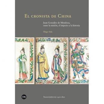 El cronista de China: Juan González de Mendoza, entre la misión, el imperio y la historia
