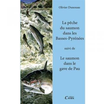 La pêche du saumon dans l'Adour suivi de Le saumon dans le gave de Pau