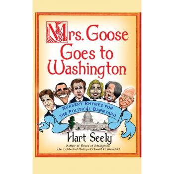 Mrs. Goose Goes to Washington: Political Nursery Rhymes for Kids