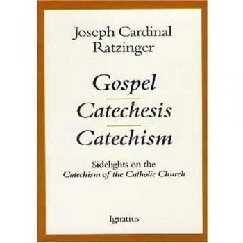 Gospel, Catechesis, Catechism: Sidelights on the Catechism of the Catholic Church