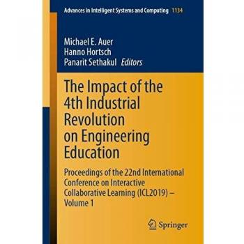 The Impact of the 4th Industrial Revolution on Engineering Education: Proceedings of the 22nd International Conference on Interactive Collaborative ... in Intelligent Systems and Computing)