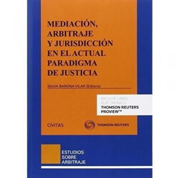 Mediación, arbitraje y jurisdicción en el actual paradigma de justicia