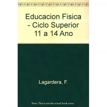 La educacion fisica en el ciclo superior de e.g.b. 11 a 14 años