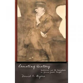 Resisting History: Historicism and Its Discontents in German-Jewish Thought by David N. Myers - Academic Book on Jewish Intellectual History
