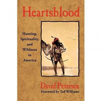 Heartsblood: Hunting, Spirituality, and Wildness in America