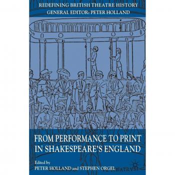 From Performance to Print in Shakespeare's England