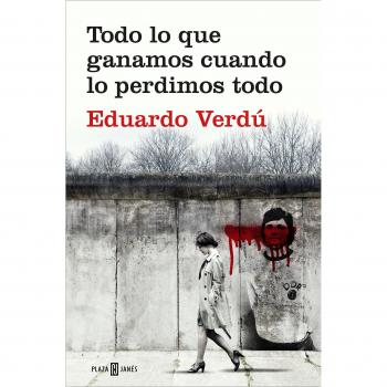 Todo lo que ganamos cuando lo perdimos todo - VERDU, EDUARDO