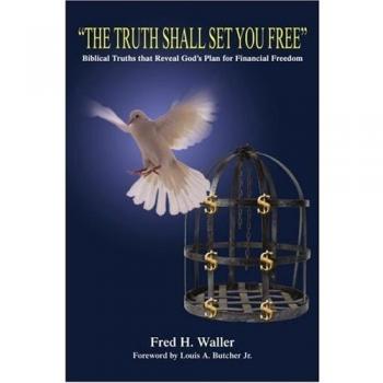 Biblical Financial Freedom Guide: The Truth Shall Set You Free by Fred H. Waller