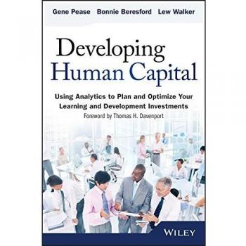 Developing Human Capital: Using Analytics to Plan and Optimize Your Learning and Development Investments