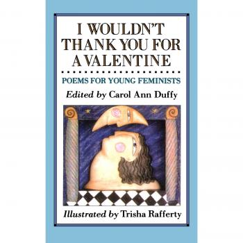 I Wouldn't Thank You For a Valentin: Poems for Young Feminists