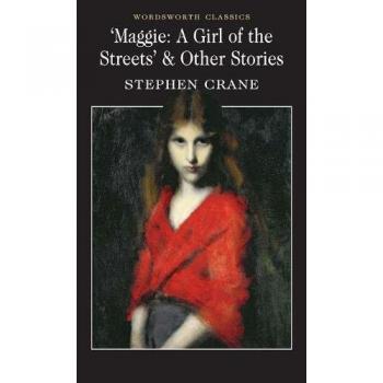 Maggie: Una chica de las calles y otras historias - Stephen Crane