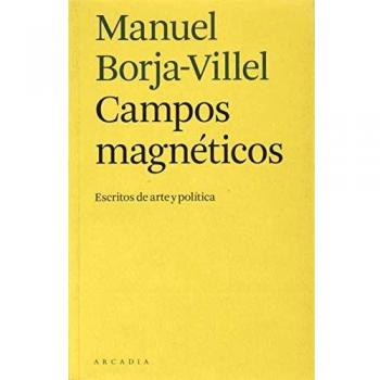 Campos magnéticos: Escritos de arte y política
