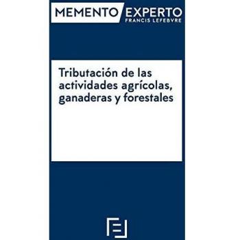 Memento experto Tributación de las actividades agrícolas, ganaderas y forestales