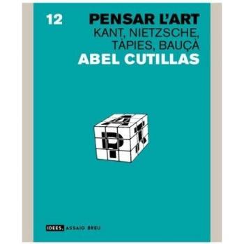 Pensar l'art: Kant, Nietzsche, Tàpies, Bauçà