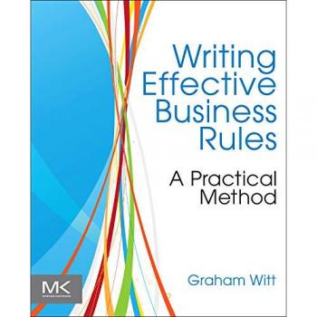 Writing Effective Business Rules: A Practical Method