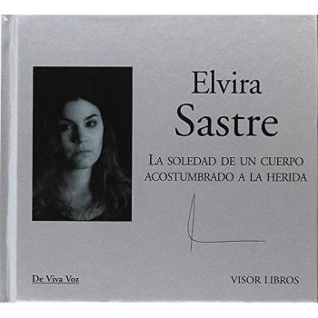 La soledad de un cuerpo acostumbrado a la herida - Elvira Sastre